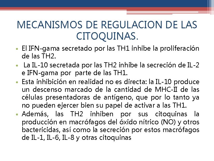 MECANISMOS DE REGULACION DE LAS CITOQUINAS. • El IFN-gama secretado por las TH 1