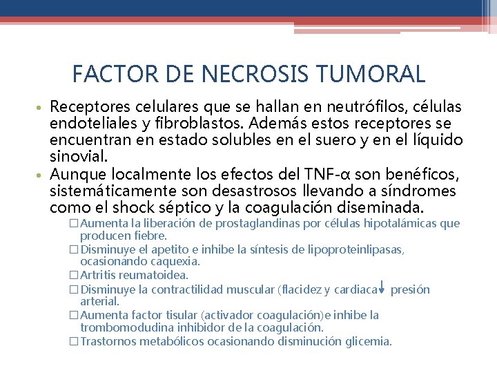 FACTOR DE NECROSIS TUMORAL • Receptores celulares que se hallan en neutrófilos, células endoteliales