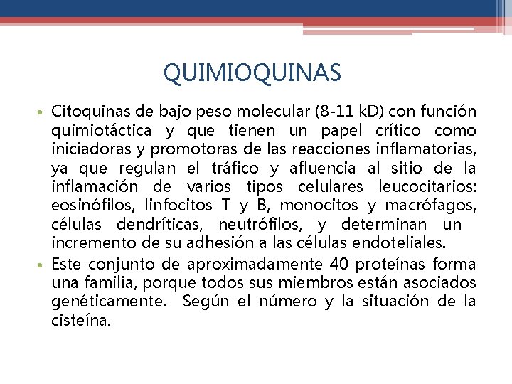 QUIMIOQUINAS • Citoquinas de bajo peso molecular (8 -11 k. D) con función quimiotáctica