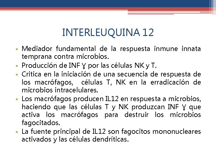 INTERLEUQUINA 12 • Mediador fundamental de la respuesta inmune innata temprana contra microbios. •
