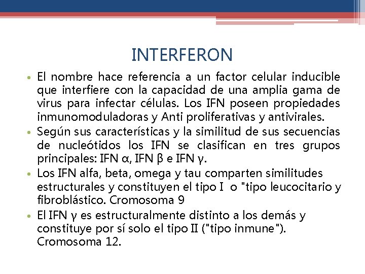 INTERFERON • El nombre hace referencia a un factor celular inducible que interfiere con