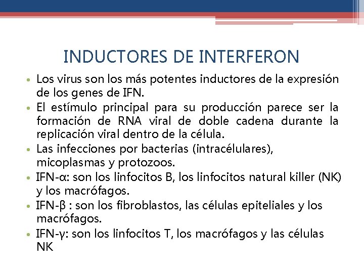 INDUCTORES DE INTERFERON • Los virus son los más potentes inductores de la expresión