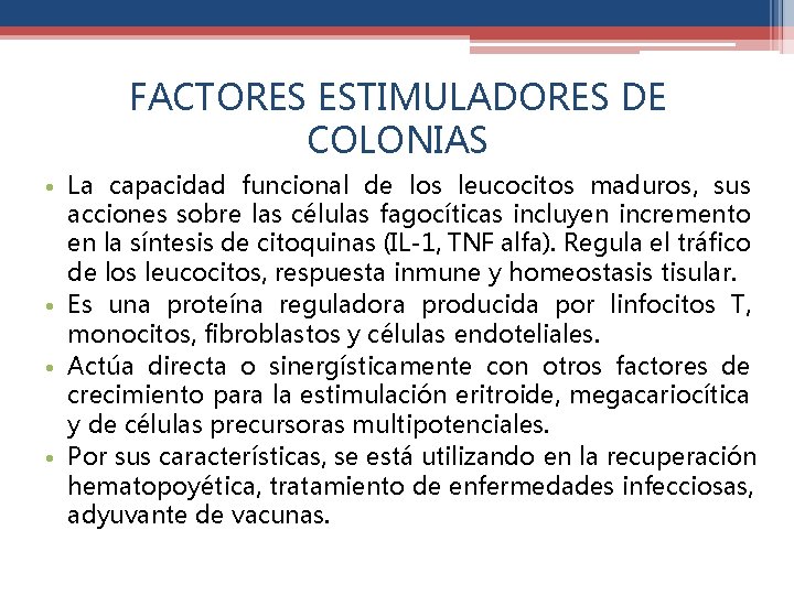 FACTORES ESTIMULADORES DE COLONIAS • La capacidad funcional de los leucocitos maduros, sus acciones