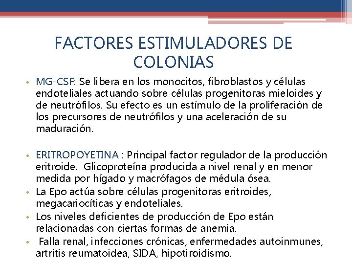 FACTORES ESTIMULADORES DE COLONIAS • MG-CSF: Se libera en los monocitos, fibroblastos y células