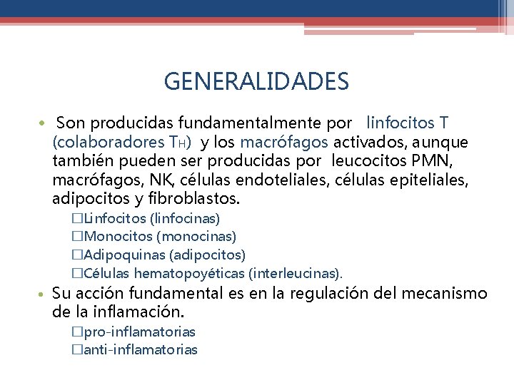 GENERALIDADES • Son producidas fundamentalmente por linfocitos T (colaboradores TH) y los macrófagos activados,