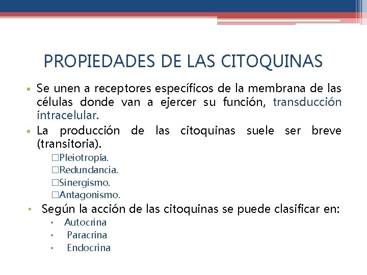 PROPIEDADES DE LAS CITOQUINAS • Se unen a receptores específicos de la membrana de
