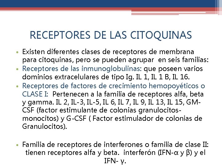RECEPTORES DE LAS CITOQUINAS • Existen diferentes clases de receptores de membrana para citoquinas,