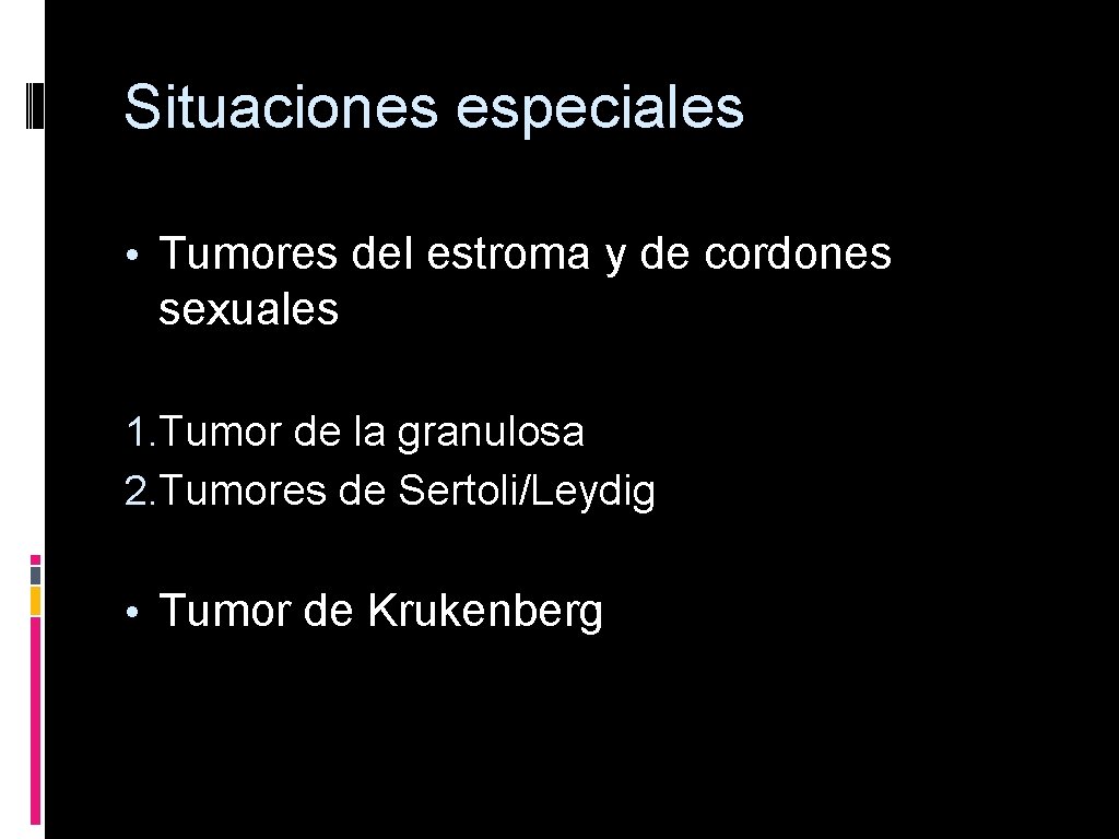 Situaciones especiales • Tumores del estroma y de cordones sexuales 1. Tumor de la