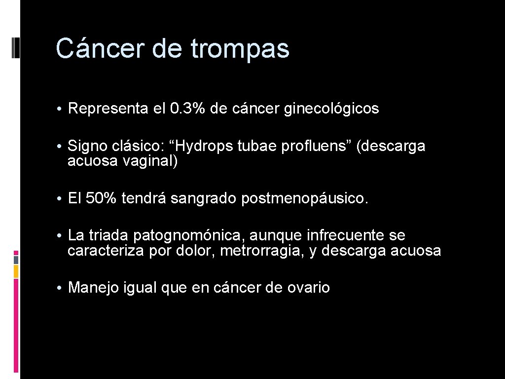 Cáncer de trompas • Representa el 0. 3% de cáncer ginecológicos • Signo clásico: