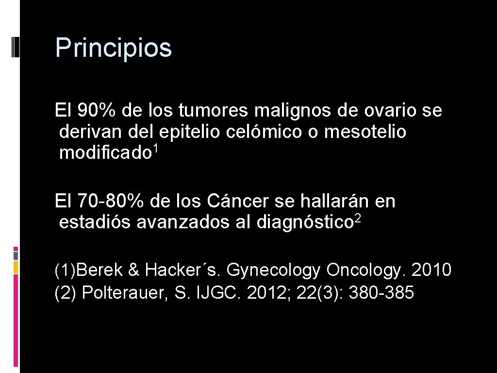 Principios El 90% de los tumores malignos de ovario se derivan del epitelio celómico