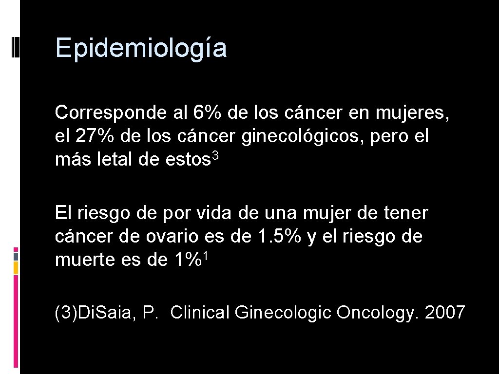 Epidemiología Corresponde al 6% de los cáncer en mujeres, el 27% de los cáncer