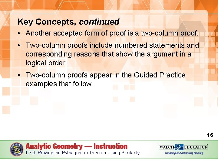 Key Concepts, continued • Another accepted form of proof is a two-column proof. •