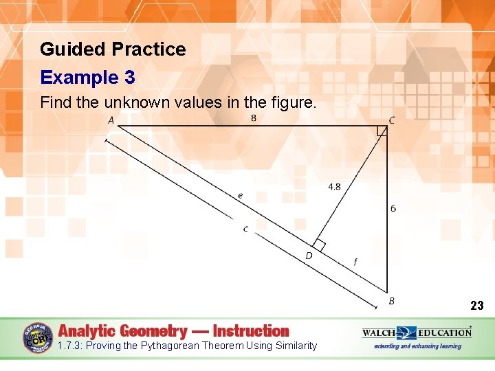 Guided Practice Example 3 Find the unknown values in the figure. 23 1. 7.