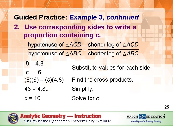 Guided Practice: Example 3, continued 2. Use corresponding sides to write a proportion containing