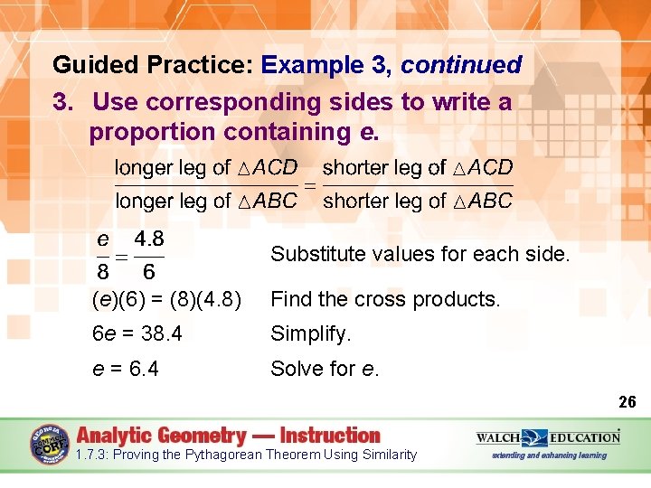 Guided Practice: Example 3, continued 3. Use corresponding sides to write a proportion containing