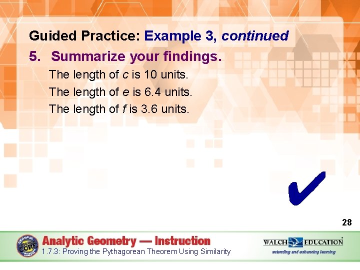 Guided Practice: Example 3, continued 5. Summarize your findings. The length of c is