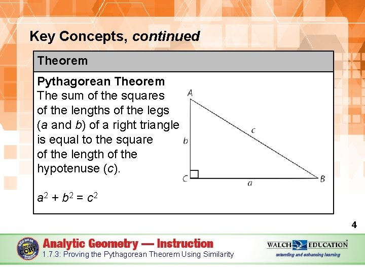 Key Concepts, continued Theorem Pythagorean Theorem The sum of the squares of the lengths