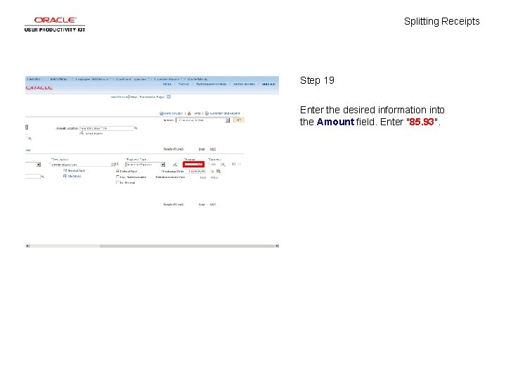 Splitting Receipts Step 19 Enter the desired information into the Amount field. Enter "85.