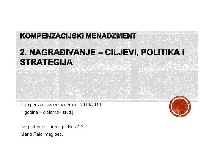 Kompenzacijski menadžment 2018/2019 1. godina – diplomski studij Izv. prof. dr. sc. Domagoj Karačić