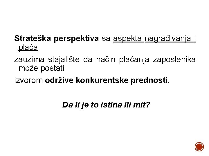 Strateška perspektiva sa aspekta nagrađivanja i plaća zauzima stajalište da način plaćanja zaposlenika može