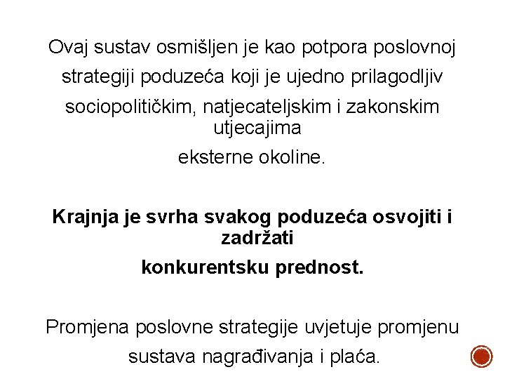 Ovaj sustav osmišljen je kao potpora poslovnoj strategiji poduzeća koji je ujedno prilagodljiv sociopolitičkim,