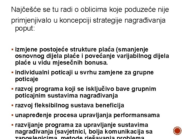 Najčešće se tu radi o oblicima koje poduzeće nije primjenjivalo u koncepciji strategije nagrađivanja