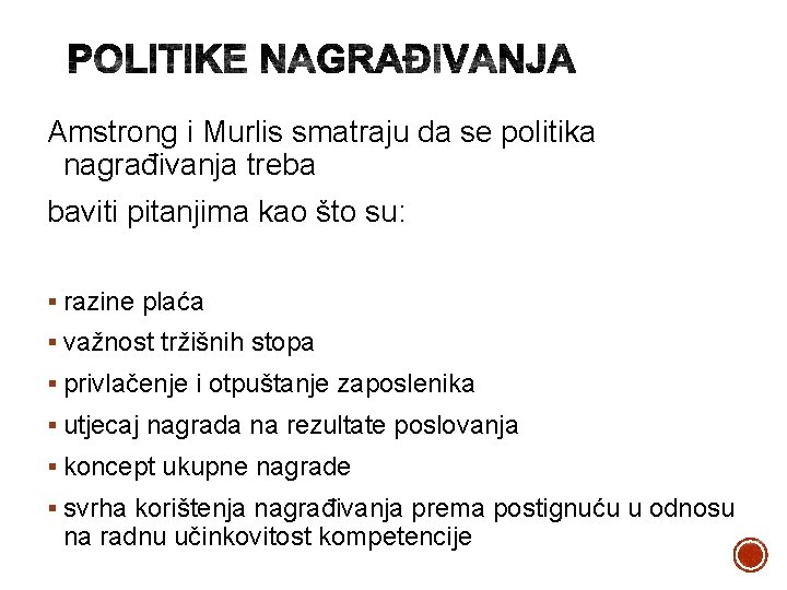 Amstrong i Murlis smatraju da se politika nagrađivanja treba baviti pitanjima kao što su: