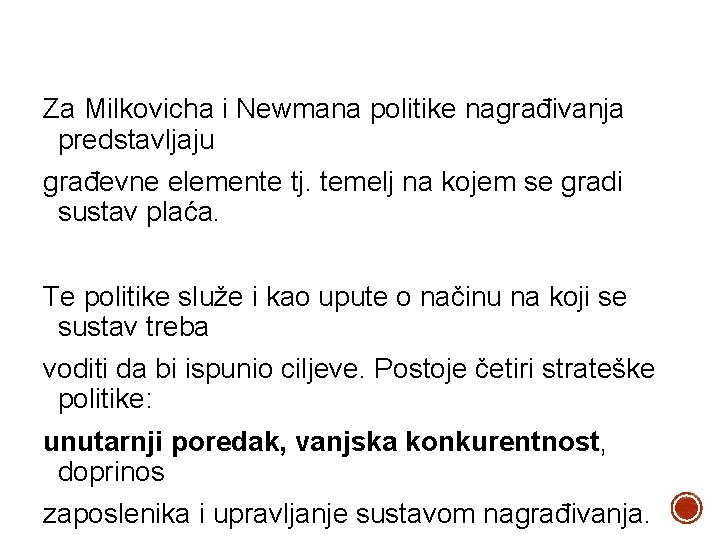 Za Milkovicha i Newmana politike nagrađivanja predstavljaju građevne elemente tj. temelj na kojem se