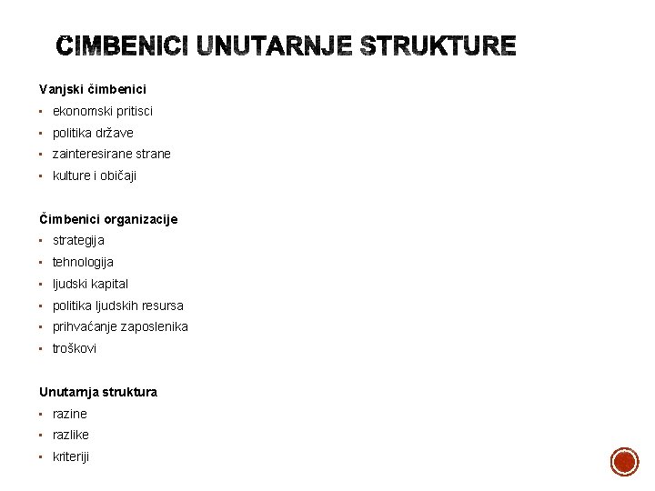 Vanjski čimbenici • ekonomski pritisci • politika države • zainteresirane strane • kulture i