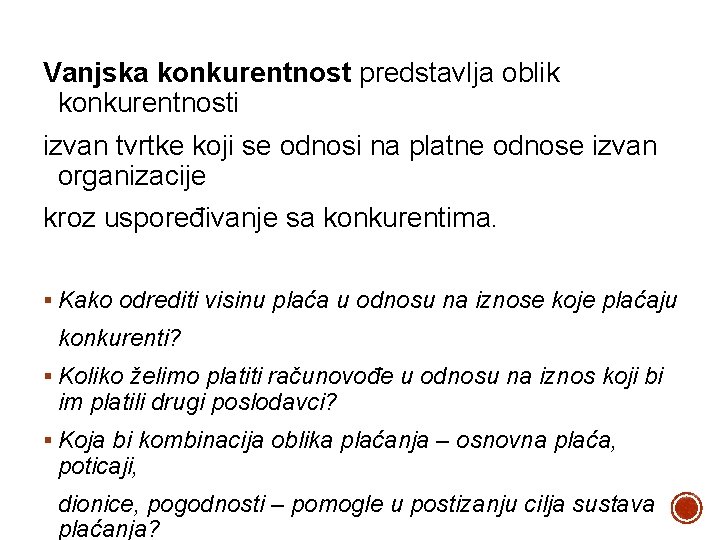 Vanjska konkurentnost predstavlja oblik konkurentnosti izvan tvrtke koji se odnosi na platne odnose izvan