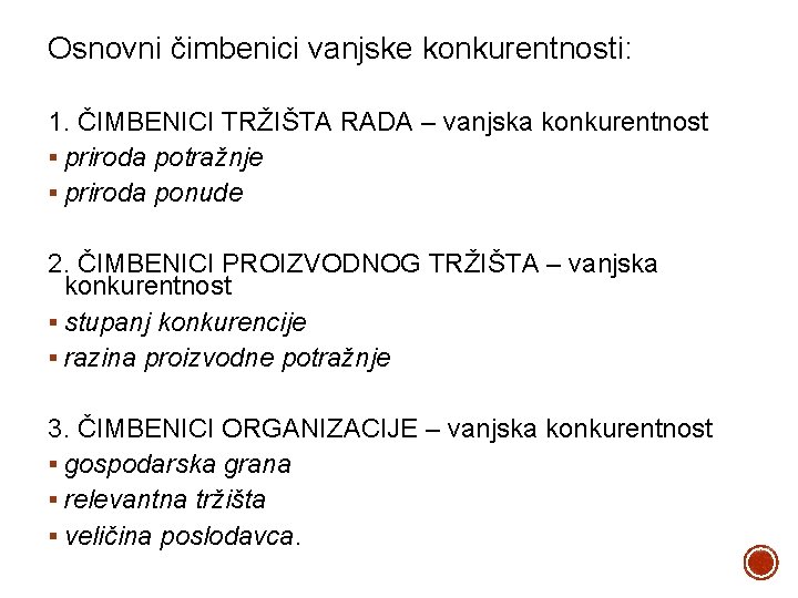 Osnovni čimbenici vanjske konkurentnosti: 1. ČIMBENICI TRŽIŠTA RADA – vanjska konkurentnost § priroda potražnje