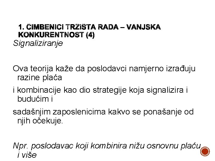 Signaliziranje Ova teorija kaže da poslodavci namjerno izrađuju razine plaća i kombinacije kao dio