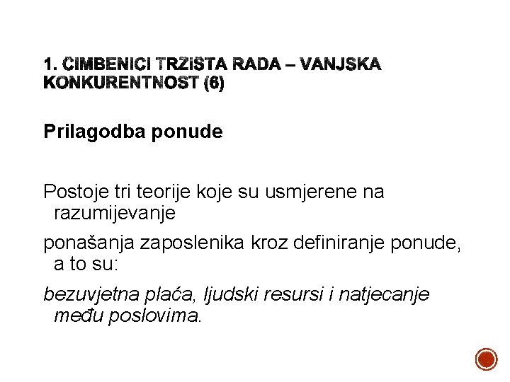 Prilagodba ponude Postoje tri teorije koje su usmjerene na razumijevanje ponašanja zaposlenika kroz definiranje