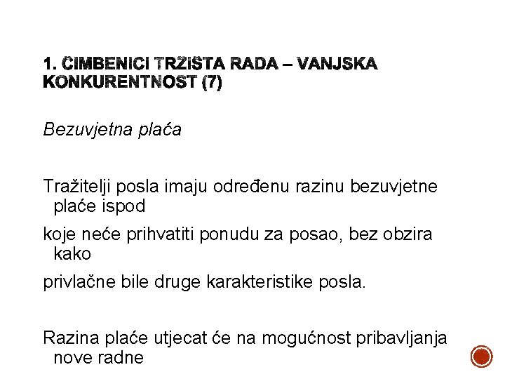 Bezuvjetna plaća Tražitelji posla imaju određenu razinu bezuvjetne plaće ispod koje neće prihvatiti ponudu