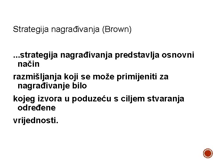 Strategija nagrađivanja (Brown) . . . strategija nagrađivanja predstavlja osnovni način razmišljanja koji se