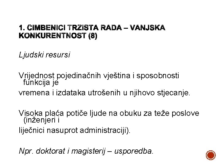 Ljudski resursi Vrijednost pojedinačnih vještina i sposobnosti funkcija je vremena i izdataka utrošenih u