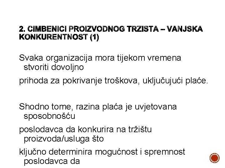 Svaka organizacija mora tijekom vremena stvoriti dovoljno prihoda za pokrivanje troškova, uključujući plaće. Shodno