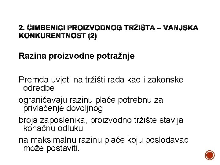 Razina proizvodne potražnje Premda uvjeti na tržišti rada kao i zakonske odredbe ograničavaju razinu