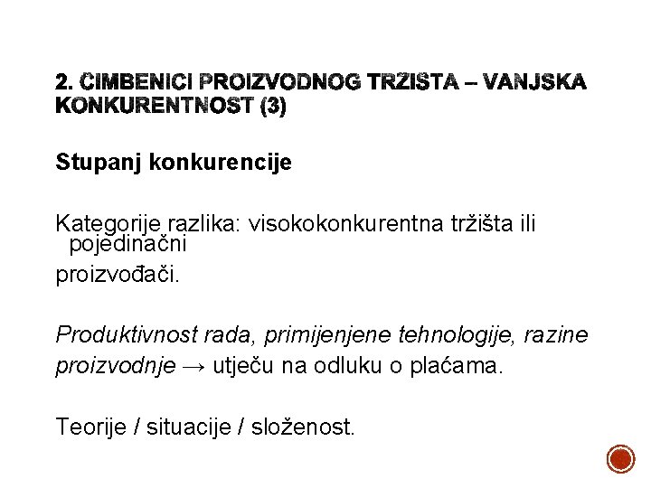 Stupanj konkurencije Kategorije razlika: visokokonkurentna tržišta ili pojedinačni proizvođači. Produktivnost rada, primijenjene tehnologije, razine