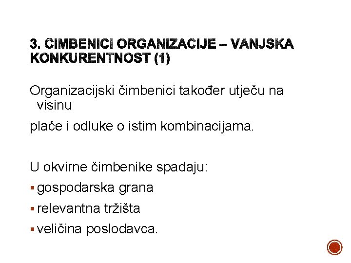 Organizacijski čimbenici također utječu na visinu plaće i odluke o istim kombinacijama. U okvirne