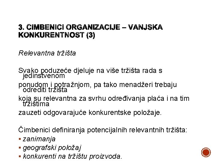 Relevantna tržišta Svako poduzeće djeluje na više tržišta rada s jedinstvenom ponudom i potražnjom,