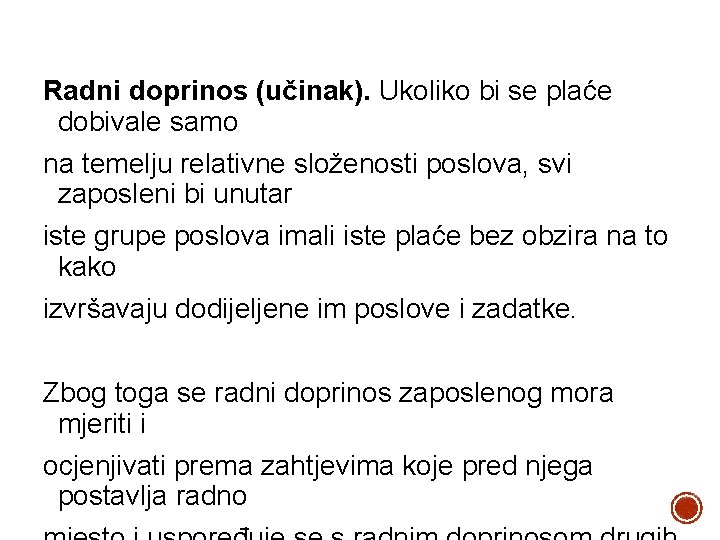 Radni doprinos (učinak). Ukoliko bi se plaće dobivale samo na temelju relativne složenosti poslova,