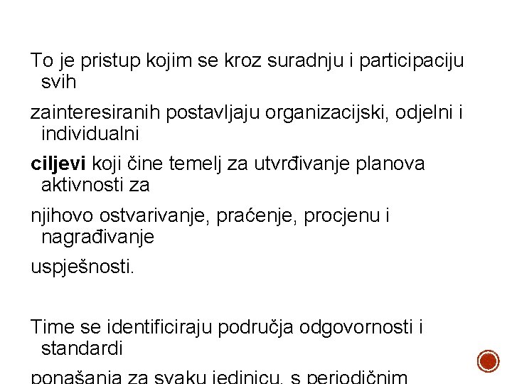 To je pristup kojim se kroz suradnju i participaciju svih zainteresiranih postavljaju organizacijski, odjelni