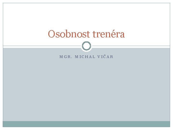 Osobnost trenéra MGR. MICHAL VIČAR 