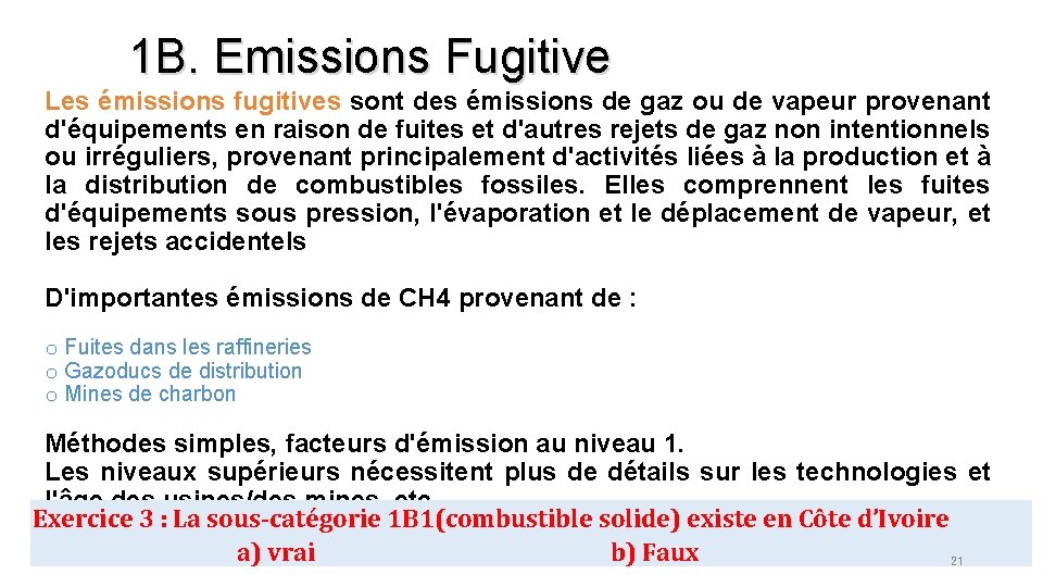 1 B. Emissions Fugitive Les émissions fugitives sont des émissions de gaz ou de