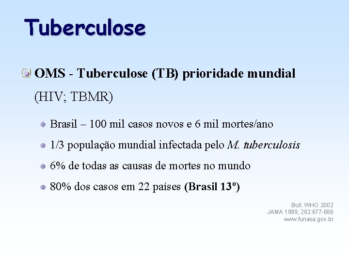Tuberculose OMS - Tuberculose (TB) prioridade mundial (HIV; TBMR) Brasil – 100 mil casos