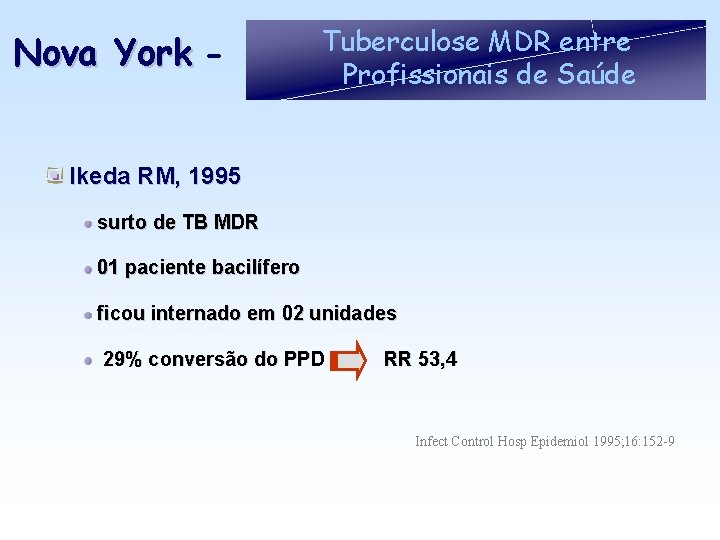 Nova York - Tuberculose MDR entre Profissionais de Saúde Ikeda RM, 1995 surto de