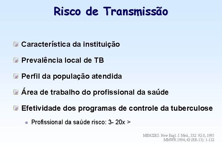 Risco de Transmissão Característica da instituição Prevalência local de TB Perfil da população atendida