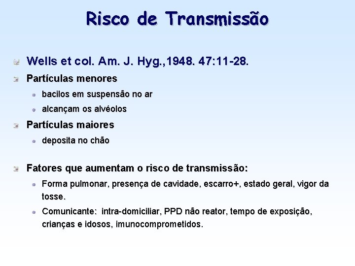 Risco de Transmissão Wells et col. Am. J. Hyg. , 1948. 47: 11 -28.