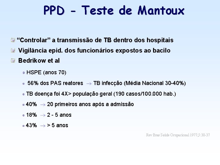 PPD - Teste de Mantoux “Controlar” a transmissão de TB dentro dos hospitais Vigilância